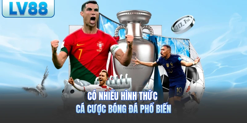 Có nhiều hình thức cá cược bóng đá phổ biến